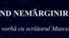 STÎRNIND NEMĂRGINIRILE, POEZIA…     • de vorbă cu scriitorul Marcel Mureşeanu •